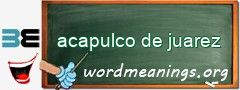 WordMeaning blackboard for acapulco de juarez